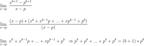 Derivada pela definição com x^b+1 Gif.latex?\\\\\\&space;\lim_{&space;x&space;\rightarrow&space;p}&space;\;&space;\frac{x^{b+1}-p^{b+1}}{x-p}&space;\\\\\\&space;\lim_{&space;x&space;\rightarrow&space;p}&space;\;&space;\frac{(x-p)*(x^b+x^{b-1}p+...+xp^{b-1}+p^{b})}{(x-p)}&space;\\\\\\&space;\lim_{&space;x&space;\rightarrow&space;p}&space;\;&space;x^b+x^{b-1}p+...+xp^{b-1}+p^{b}\;\;&space;\Rightarrow&space;p^{b}+p^{b}+..
